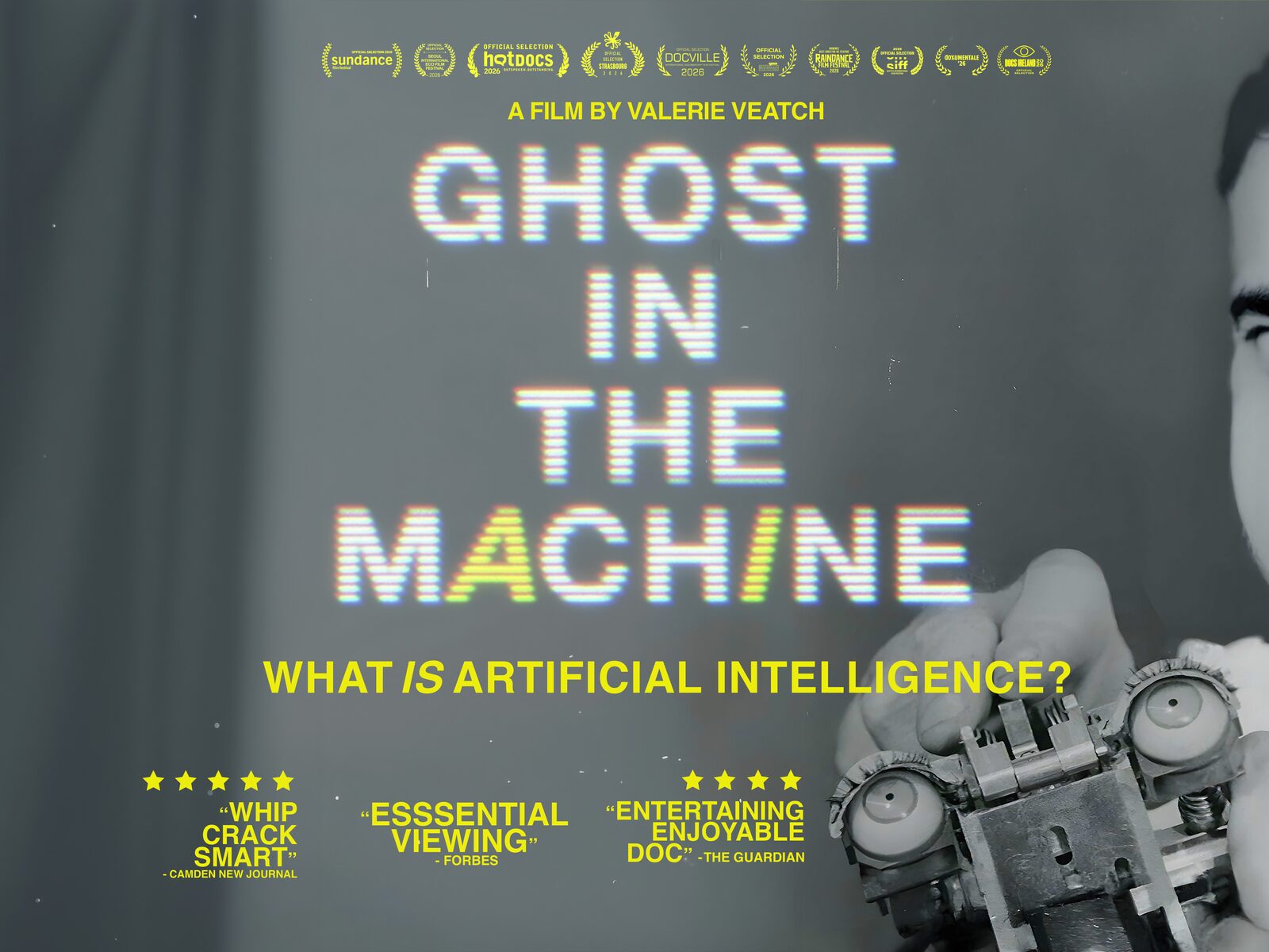Ghost in the Machine — official black-and-white quad poster. A film by Valerie Veatch. Festival laurels: Sundance, Hot Docs, DOCVILLE, Raindance, Dokumentale, Docs Ireland, Strasbourg, SIFF. Quotes: Whip Crack Smart — Camden New Journal; Essential Viewing — Forbes; Entertaining, Enjoyable Doc — The Guardian.